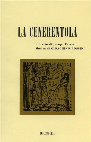 La cenerentola. Melodramma giocoso in due atti. Musica di G. Rossini - Jacopo Ferretti - copertina