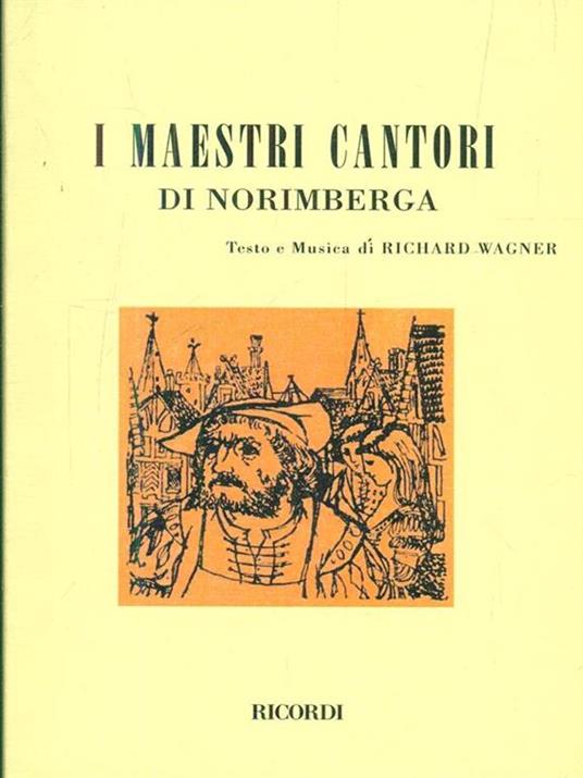 I maestri cantori di Norimberga. Opera in 3 atti - W. Richard Wagner - copertina