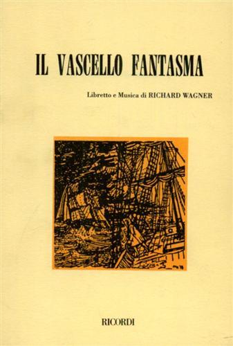 Il vascello fantasma. Opera romantica in tre atti - W. Richard Wagner - copertina