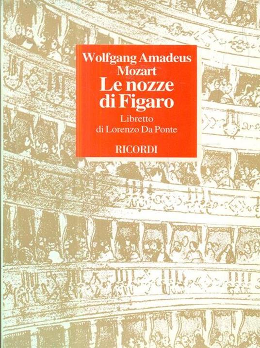 Le nozze di Figaro. Commedia per musica in quattro atti. Musica di Wolfgang Amadeus Mozart - Lorenzo Da Ponte - copertina