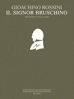 Il signor Bruschino. Ossia il figlio per azzardo. Farsa giocosa per musica in un atto di Giuseppe Foppa - Gioachino Rossini,Giuseppe Foppa - copertina