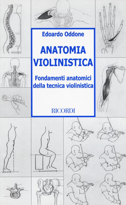 Anatomia violinistica. Fondamenti anatomici della tecnica violinistica - Edoardo Oddone - copertina