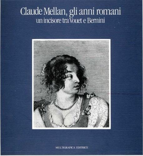 Claude Mellan. Gli anni romani (1624-1634). Un incisore tra Vovet e Bernini. Catalogo della mostra (Roma, 24 ottobre-10 gennaio 1990) - copertina