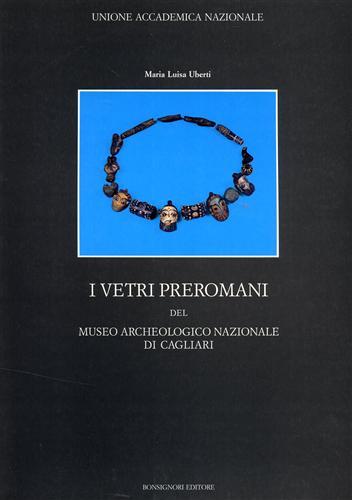 I vetri preromani del museo archeologico nazionale di Cagliari. Ediz. illustrata - copertina