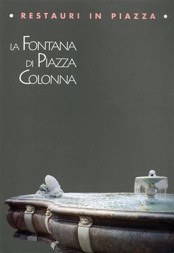 Restauri in piazza. La fontana di piazza Colonna - Anna Lio - copertina