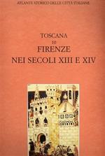 Atlante storico delle città italiane. Toscana. Vol. 10: Firenze nei secoli XIII e XIV.
