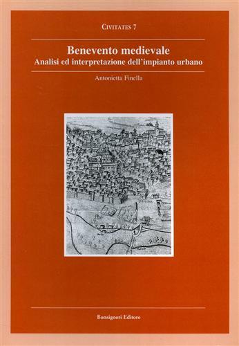 Benevento medievale. Analisi ed interpretazione dell'impianto urbano - Antonietta Finella - copertina