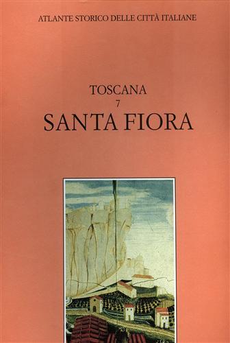 Atlante storico delle città italiane. Toscana. Vol. 7: Santa Fiora (maremma). - Carla Benocci - copertina