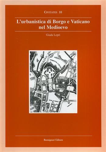 Urbanistica di borgo e Vaticano nel Medioevo - Giada Lepri - 2