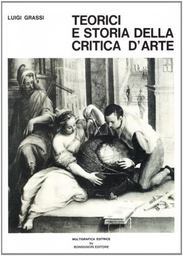 Teorici e storia della critica d'arte. Vol. 1 - Luigi Grassi - copertina