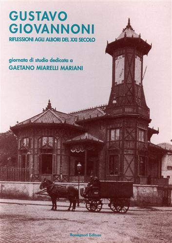 Gustavo Giovannoni. Riflessioni agli albori del XXI secolo. Giornate di studio dedicate a Gaetano Miarelli Mariani (1928-2002) - copertina