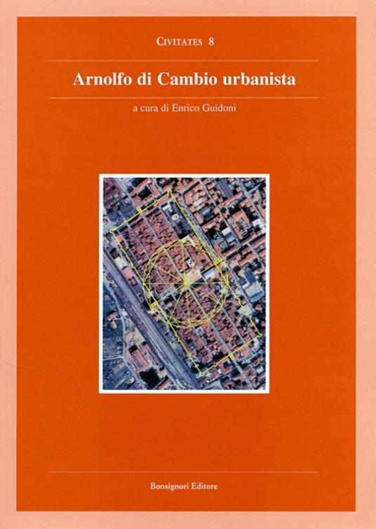 Arnolfo di Cambio urbanista. Catalogo della mostra - Enrico Guidoni - copertina