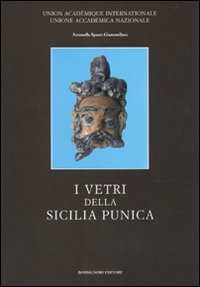 I vetri della Sicilia punica. Ediz. illustrata
