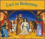 Luci su Betlemme. Ediz. illustrata