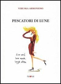 Pescatori di lune - Veruska Armonioso - copertina