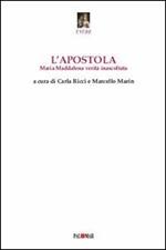 L'apostola. Maria Maddalena inascoltata verità