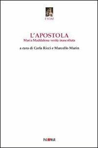 L'apostola. Maria Maddalena inascoltata verità - copertina