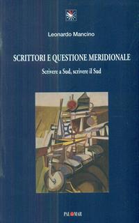 Scrittori e questione meridionale. Scrivere a sud, scrivere il sud