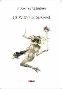 Uomini e sassi - Franco Bastreghi - copertina