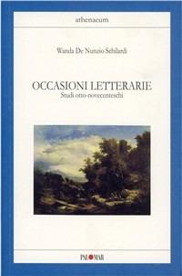Occasioni letterarie. Studi otto-novecenteschi - Wanda De Nunzio Schilardi - copertina