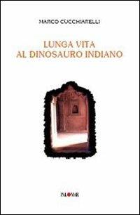 Lunga vita al dinosauro indiano - Marco Cucchiarelli - copertina