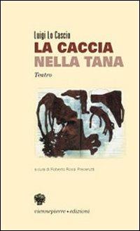 La caccia. Nella tana - Luigi Lo Cascio - copertina