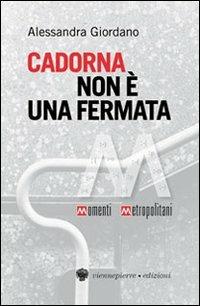 Cadorna non è una fermata - Alessandra Giordano - copertina
