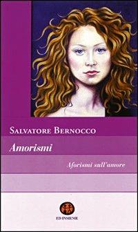 Amorismi. Aforismi sull'amore - Salvatore Bernocco - copertina