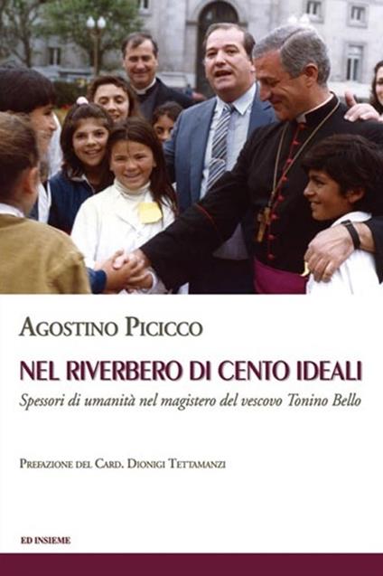 Nel riverbero di cento ideali. Spessori di umanità nel magistero del vescovo Tonino Bello - Agostino Picicco - copertina