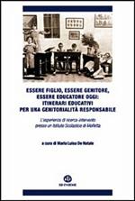 Essere figlio, essere genitore, essere educatore oggi. Itinerari educativi per una genitorialità responsabile