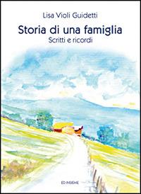 Storia di una famiglia. Scritti e ricordi - Lisa Violi Guidetti - copertina