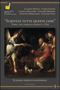 «Scrivete tutte queste cose». Tobia, una famiglia davanti a Dio - copertina