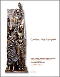 Memoria e identità. L'opera scultorea del maestro Pietro De Scisciolo dedicata ai martiri alle Fosse Ardeatine don Pietro Pappagallo prof. Gioacchino Gesmundo - copertina