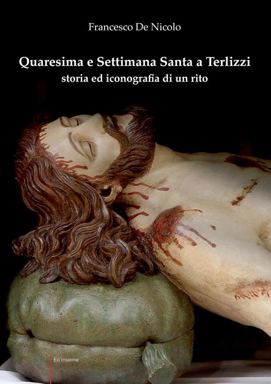 Quaresima e Settimana Santa a Terlizzi. Storia e iconografia di un rito - Francesco De Nicolo - copertina