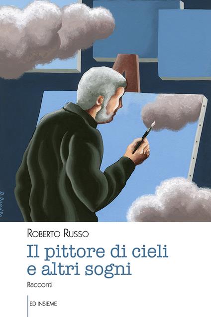 Il pittore di cieli e altri sogni - Roberto Russo - copertina