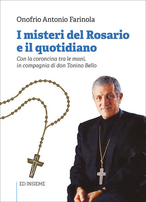 I misteri del rosario e il quotidiano. Con la coroncina tra le mani, in compagnia di don Tonino Bello - Onofrio Antonio Farinola - copertina