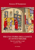 Per una storia della sanità in Antico Regime. Operatori, patologie, terapie (secoli XVI-XVIII)