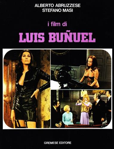 I film di Luis Bunuel - Alberto Abruzzese,Stefano Masi - copertina