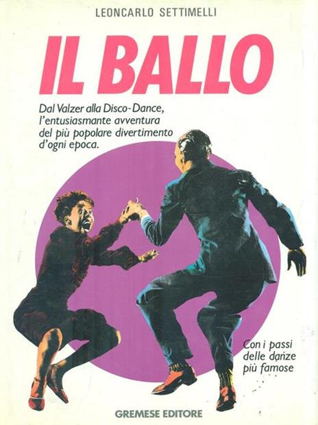 Il ballo. Dal valzer alla disco dance - Leoncarlo Settimelli - 3
