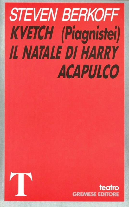 Kvetch (Piagnistei). Il Natale di Harry Acapulco - Steven Berkoff - copertina