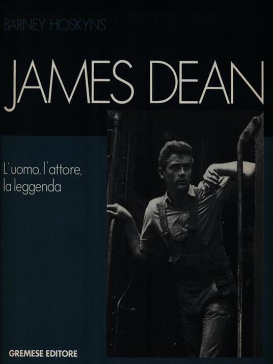 James Dean. L'uomo, l'attore, la leggenda - Barney Hoskyns - copertina