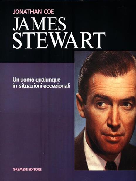 James Stewart. Un uomo qualunque in situazioni eccezionali - Jonathan Coe - 4