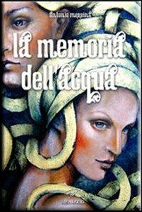 La memoria dell'acqua - Antonio Messina - copertina