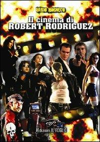 Il cinema di Robert Rodriguez - Fabio Migneco - copertina