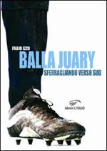 Balla Juary. Sferragliando verso sud