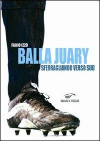 Balla Juary. Sferragliando verso sud - Fabio Izzo - copertina