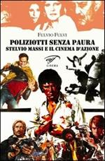 Poliziotti senza paura. Stelvio Massi e il cinema d'azione