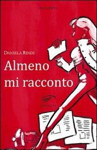 Almeno mi racconto - Daniela Rindi - copertina