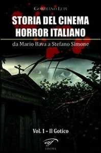 Storia del cinema horror italiano. Da Mario Bava a Stefano Simone. Vol. 1: Il gotico