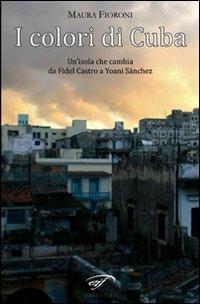 I colori di Cuba - Maura Fioroni - copertina